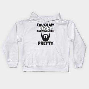 Touch My Beard And Tell Me I'm Pretty Kids Hoodie